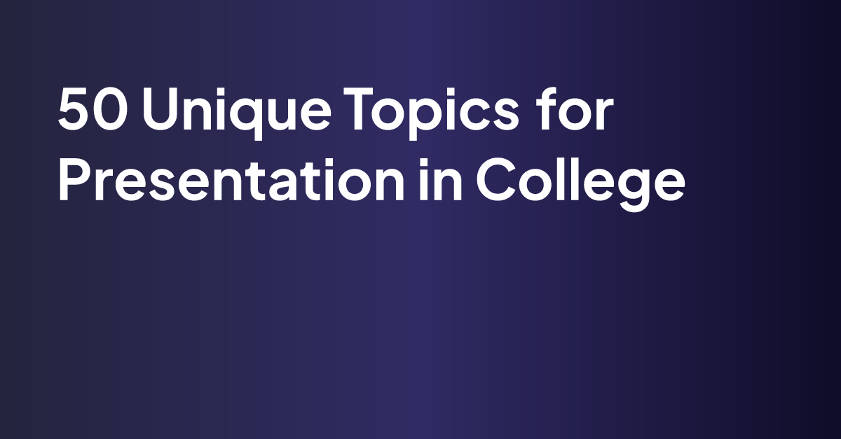 50 unique topics for presentation in college magicslides blog